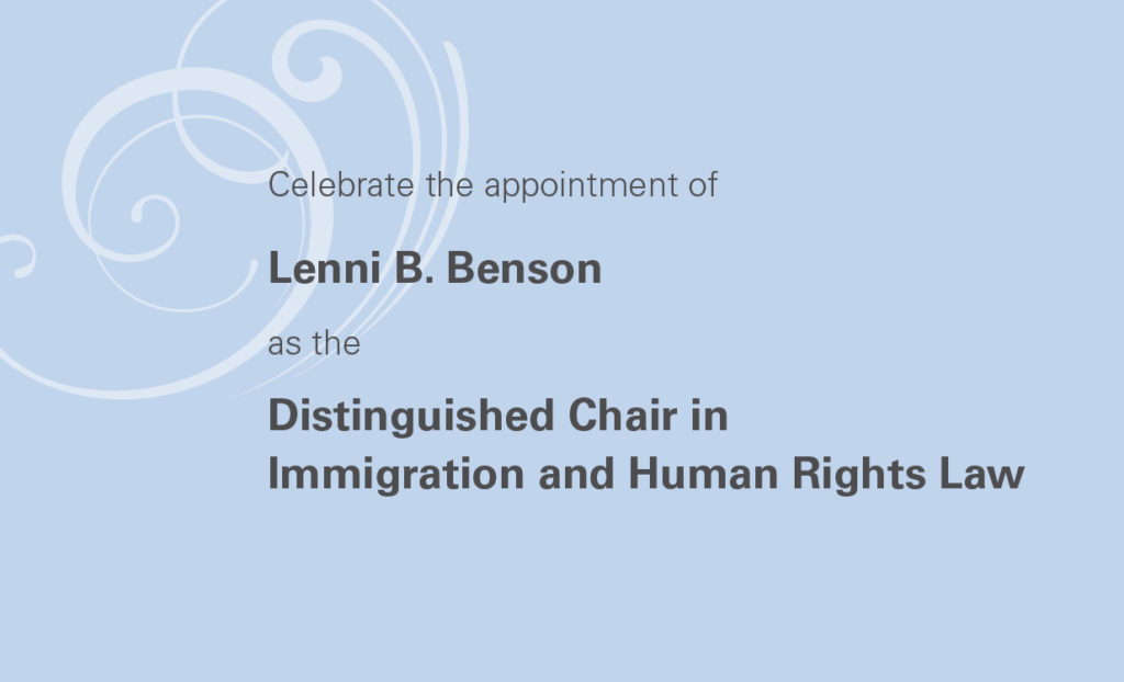 Celebrating the appointment of Lenni B. Benson as the Distinguished Chair of Immigration and Human Rights Law