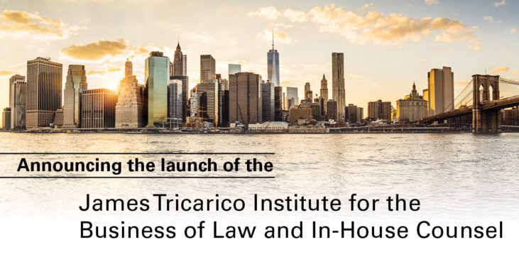 Announcing the launch of the James Tricarico Jr. Institute for the Business of Law and In-House Counsel