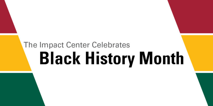 The Impact Center Celebrates Black History Month