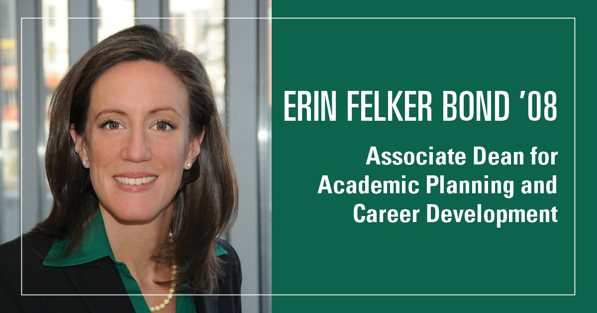Headshot of Erin Bond with the text: Erin Felker Bond ’08 as Associate Dean for Academic Planning and Career Development
