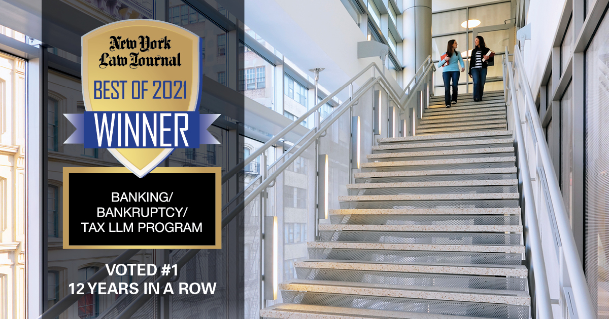 New York Law Journal Best of 2021 Winner Banking/Bankruptcy/Tax LLM Program Voted #1 12 Years in a Row