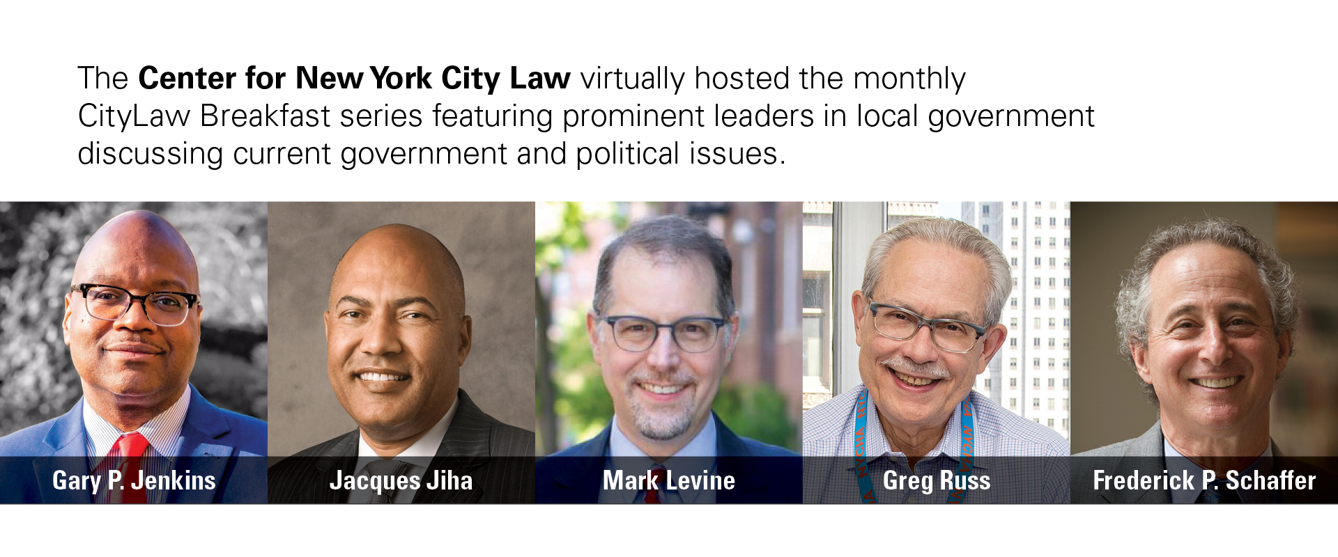 The Center for New York City Law virtually hosted the monthly CityLaw Breakfast series featuring prominent leaders in local government discussing current government and political issues.