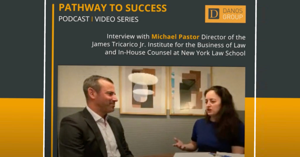 Pathway to Success Podcast/Video Series: Interview with Michael Pastor Director of the James Tricarico Jr. Institute for the Business of Law and In-House Counsel at New York Law School