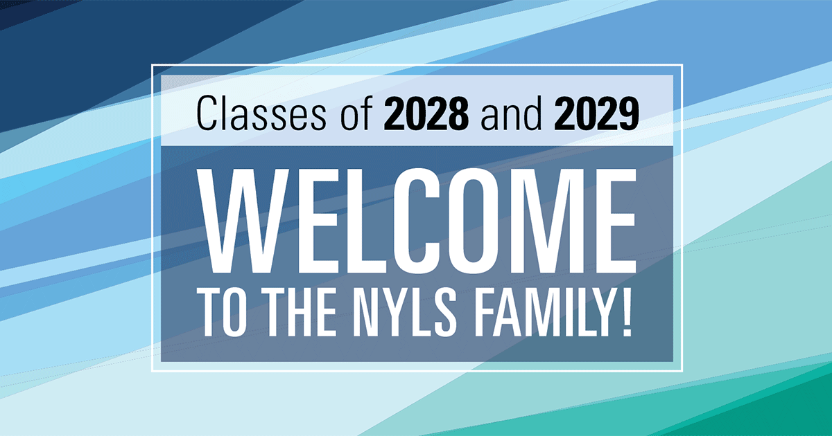 Classes of 2028 and 2029, Welcome to the NYLS Family!