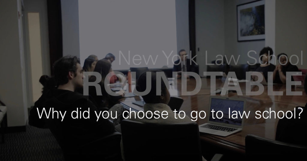 New York Law School Roundtable: Why did you choose to go to law school?