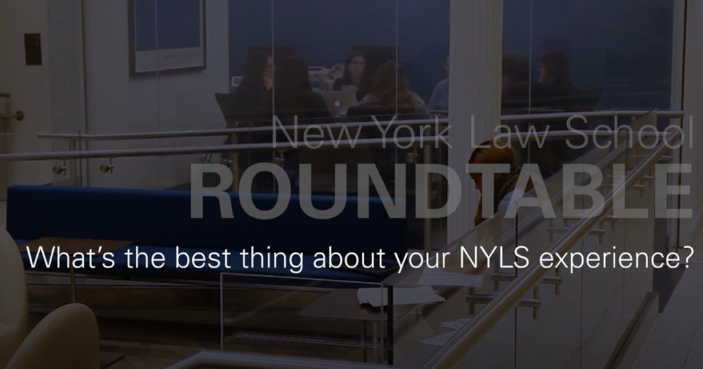New York Law School Roundtable: What’s the best thing about your NYLS experience?