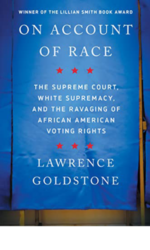 On Account of Race: The Supreme Court, White Supremacy, and the Ravaging of African American Voting Rights book cover