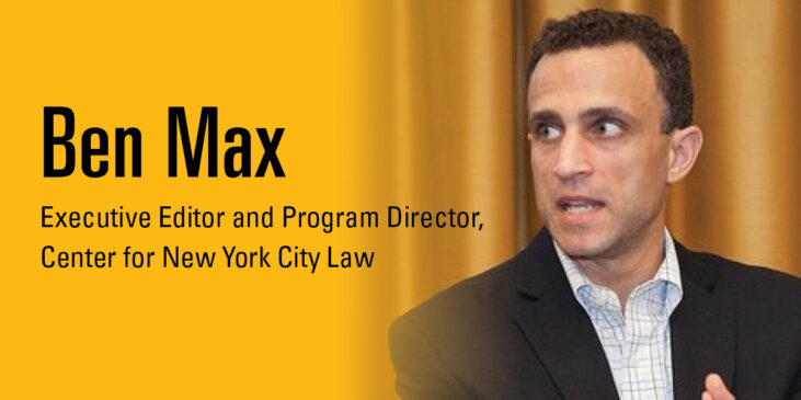 Ben Max, Executive Editor and Program Director, Center for New York City Law