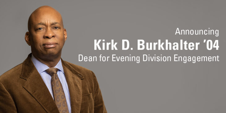 Announcing Kirk D. Burkhalter ’04, Dean for Evening Division Engagement