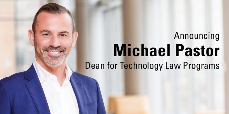 Announcing Michael Pastor, Dean for Technology Law Programs