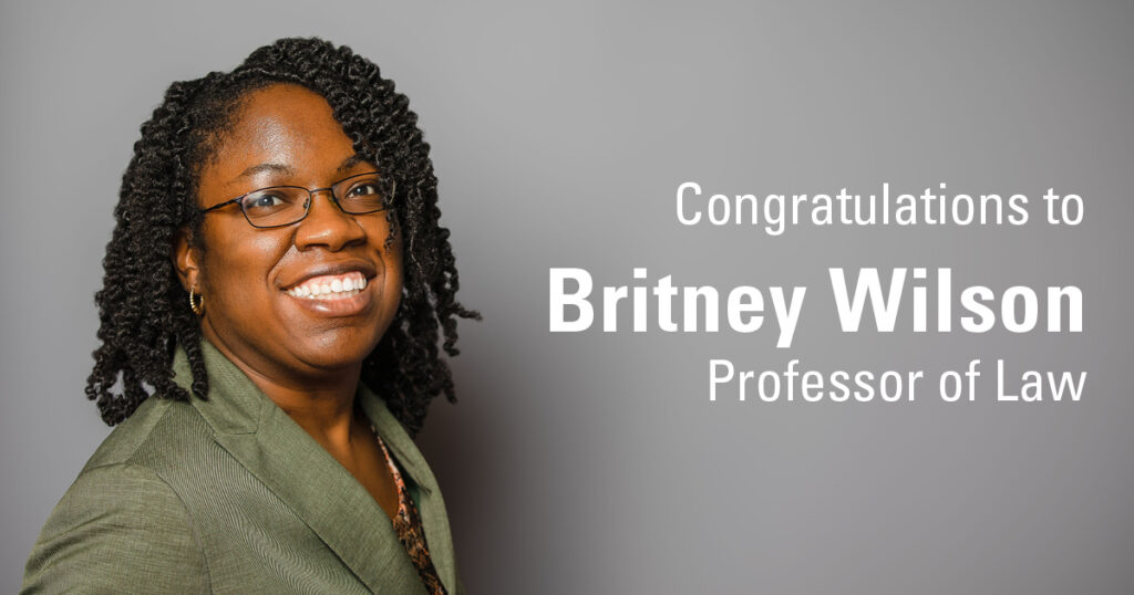 Congratulations to Britney Wilson, Professor of Law
