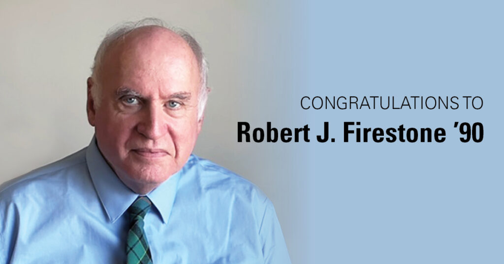 Congratulations to 
Robert J. Firestone ’90
