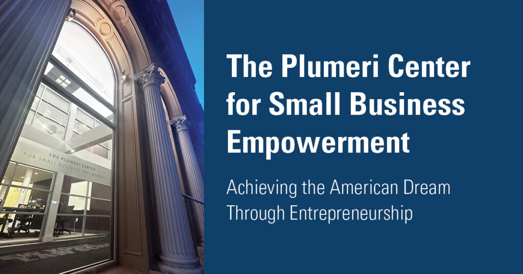 The Plumeri Center for Small Business Empowerment, Achieving the American Dream Through Entrepreneurship